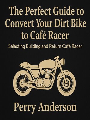 cover image of The Perfect Guide to Convert Your Dirt Bike to Café Racer